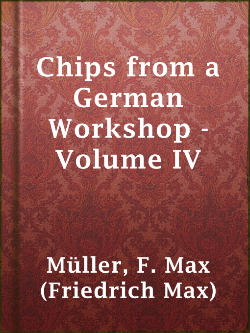 Title details for Chips from a German Workshop - Volume IV by F. Max (Friedrich Max) Müller - Available